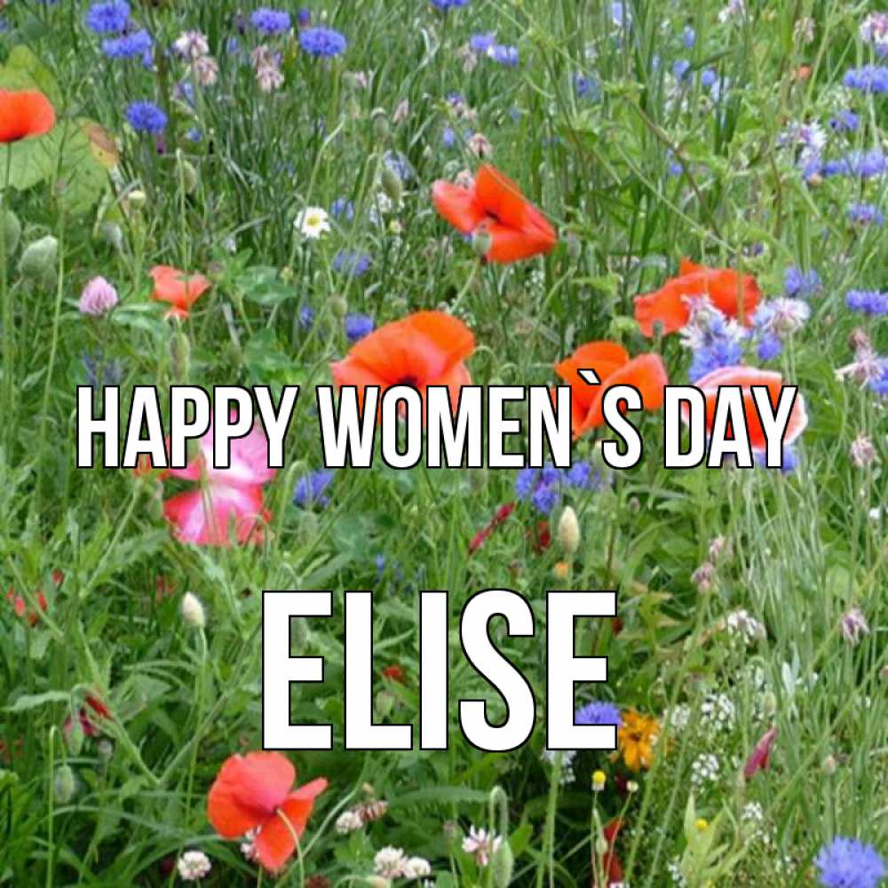 Greetings card с именем, Elise happy women`s day международный женский день 4 Greetings with text for free download 